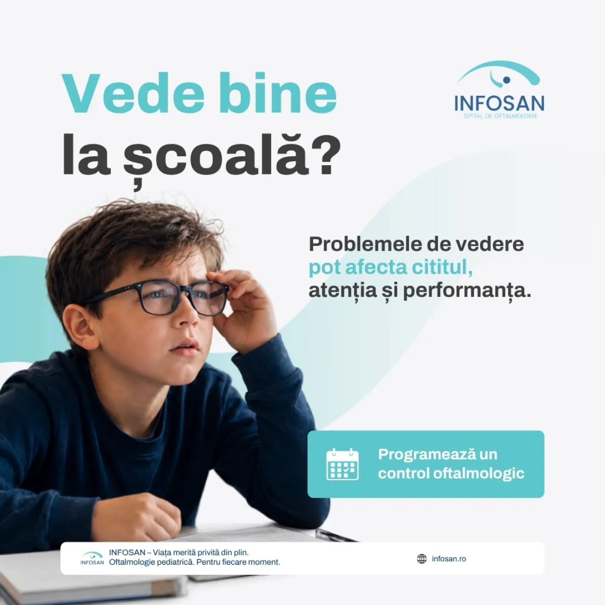 Reclamă Infosan „Vede bine la școală?”, comunicare pediatrică directă sub brandul-mamă