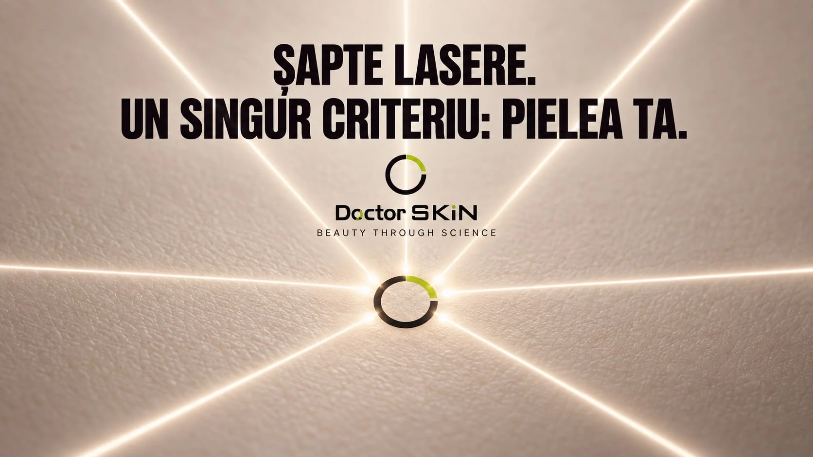 Planșă concept Doctor SKiN: șapte fascicule de lumină pornesc din același punct și se deschid în stea peste textura unei pieli, cu simbolul circular al mărcii în centrul lor, sub titlul „Șapte lasere. Un singur criteriu: pielea ta.” și lockupul Doctor SKiN.