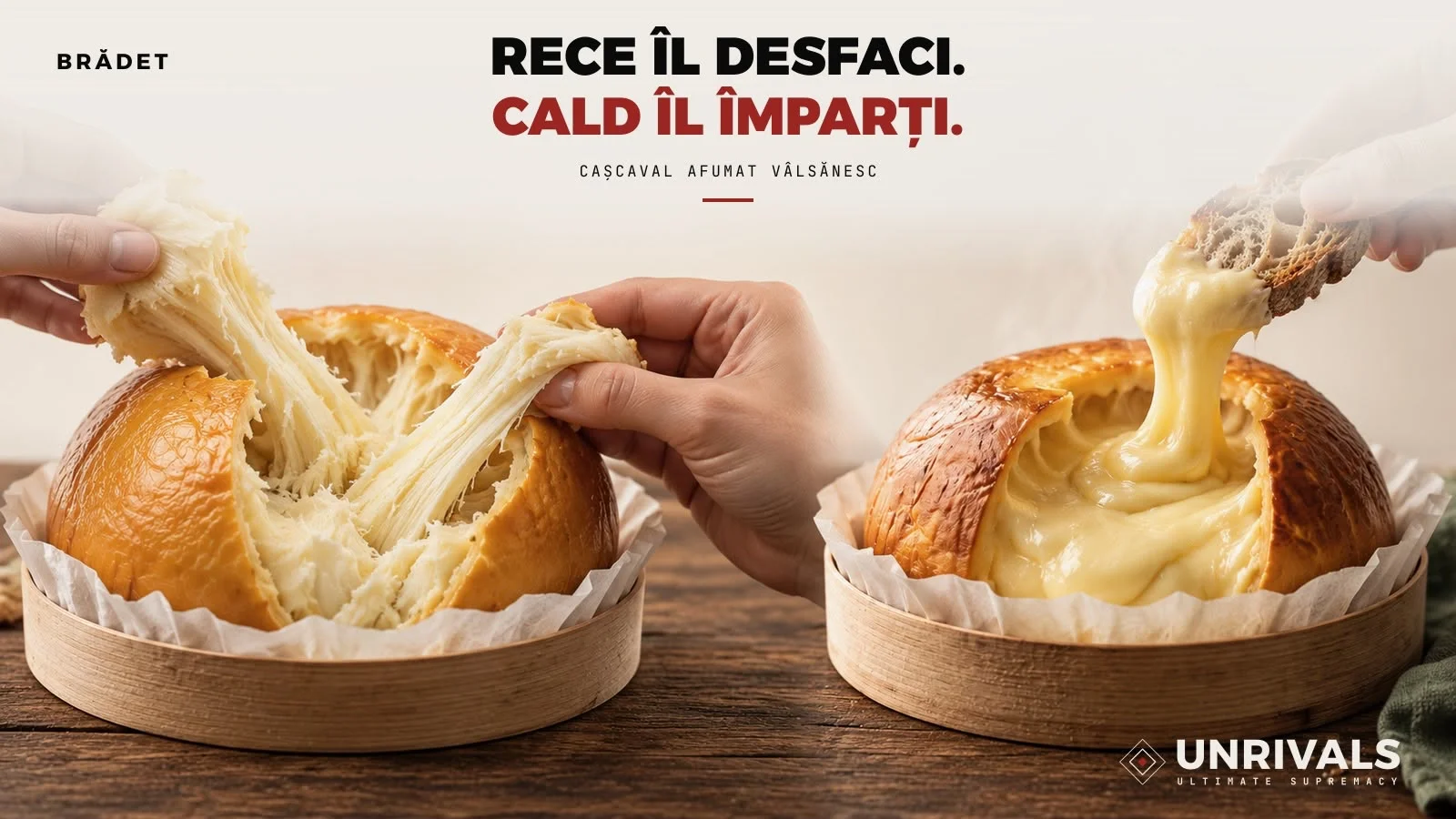 Planșă concept Brădet: două caserole de lemn cu cașcaval afumat, în stânga desfăcut rece în fâșii cu mâna, în dreapta cald, cu miezul cremos în care se înmoaie pâine, sub titlul „Rece îl desfaci. Cald îl împarți.” și subtitlul „Cașcaval afumat Vâlsănesc”.