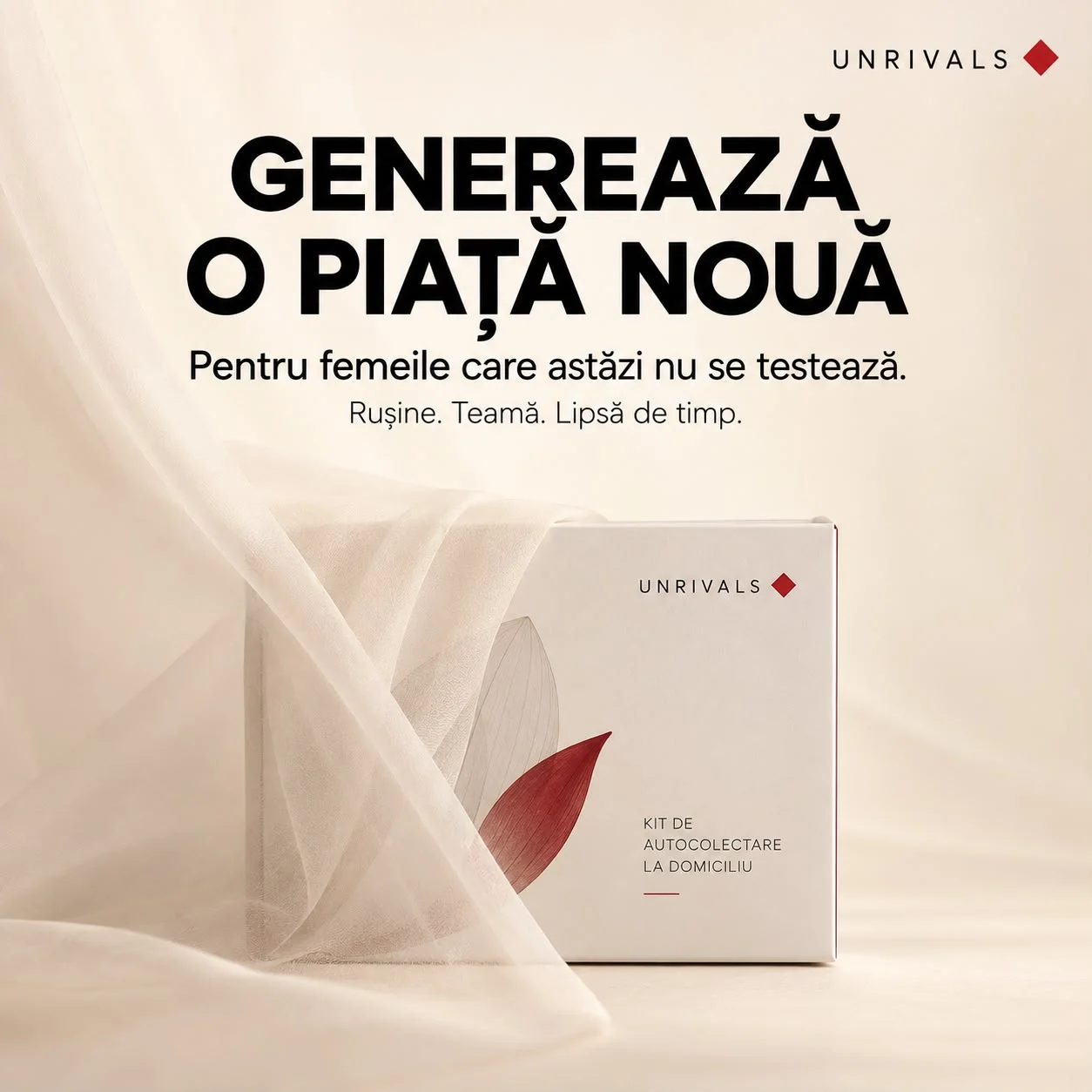 Planșă UNRIVALS pe fundal crem, cu o cutie de kit de autocolectare la domiciliu așezată pe un voal. Textul spune că serviciul generează o piață nouă, pentru femeile care astăzi nu se testează din rușine, teamă sau lipsă de timp.