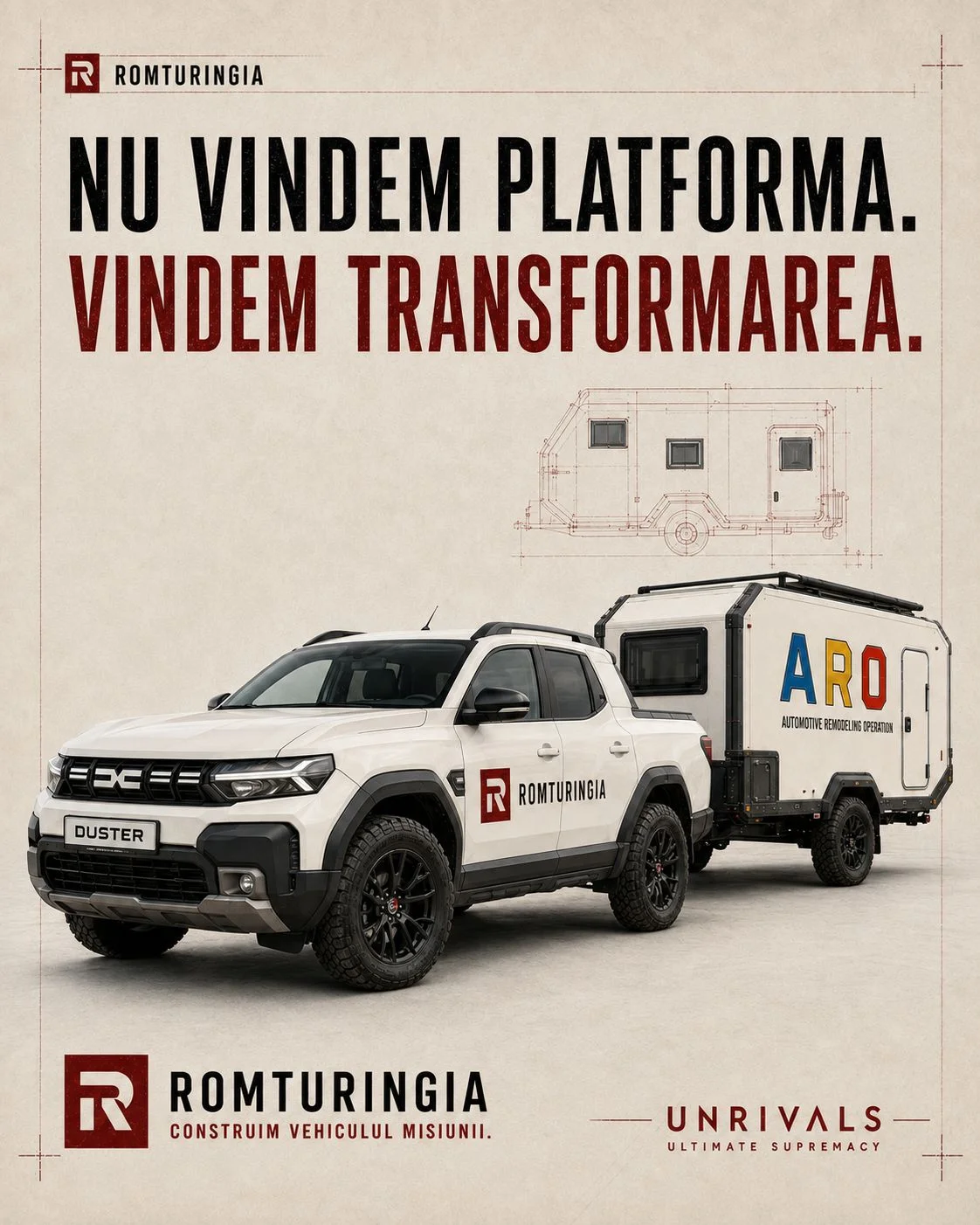 Planșa de închidere: „Nu vindem platforma. Vindem transformarea.” — Duster Pick-Up marcat Romturingia cu rulota locuibilă ARO, planșa tehnică a modulului deasupra, iar jos lockupul Romturingia „Construim vehiculul misiunii” alături de UNRIVALS Ultimate Supremacy.
